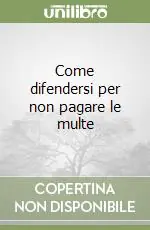 Come difendersi per non pagare le multe Must-Have