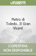 Pietro di Toledo. Il Gran Viceré Offerta Lampo