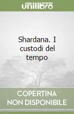 Shardana. I custodi del tempo Nuovo Arrivo