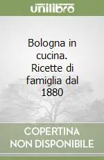 Prezzo Scontato Bologna in cucina. Ricette di famiglia dal 1880
