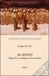 Al bivio. Oligarchia o intelligenza democratica Subito Disponibile