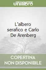 L‘albero serafico e Carlo De Arenberg Prezzo Basso