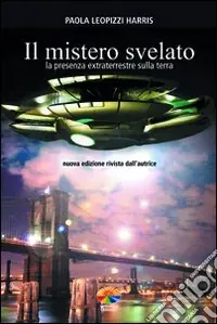 Novità Il mistero svelato. La presenza extraterrestre sulla Terra