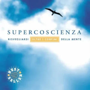 Supercoscienza. Risvegliarsi oltre i confini della mente Offerta Limitata