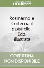 Rosmarino e Corteccia il pipistrello. Ediz. illustrata Spedito Oggi