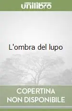Prezzo Ridotto L‘ombra del lupo