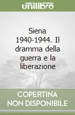 Direttamente Dal Produttore Siena 1940-1944. Il dramma della guerra e la liberazione