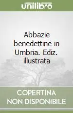 Abbazie benedettine in Umbria. Ediz. illustrata Offerta Speciale