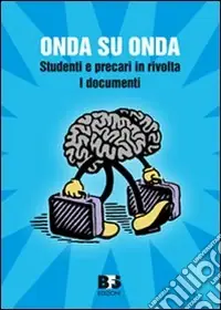 Onda su onda. Studenti e precari in rivolta. I documenti Affare