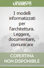 Offerta I modelli informatizzati per l‘architettura. Leggere, documentare, comunicare
