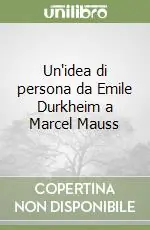 Un‘idea di persona da Emile Durkheim a Marcel Mauss Compra Oggi Stesso