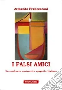 Non Perdere I falsi amici. Un confronto contrastivo spagnolo/italiano