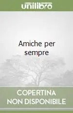 Amiche per sempre Prezzo Ridotto