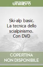 Ski-alp basic. La tecnica dello scialpinismo. Con DVD Vendita Finale
