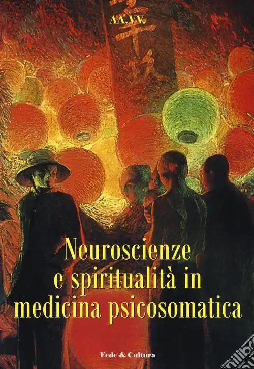 Neuroscienze e spiritualità in medicina psicosomatica. Atti del convegno (Verona, 28 novembre 2008) Promozione Esclusiva