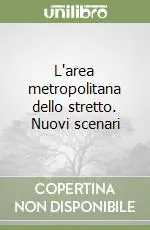 L‘area metropolitana dello stretto. Nuovi scenari A Buon Prezzo