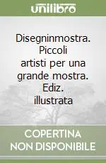 Disegninmostra. Piccoli artisti per una grande mostra. Ediz. illustrata Offerta Limitata