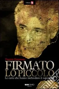 Offerta Firmato Lo Piccolo. Le carte che hanno inchiodato il superboss
