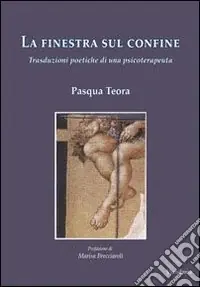 Ultima Occasione La finestra sul confine. Trasduzioni poetiche di una psicoterapeuta