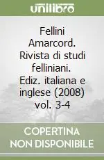 Nuova Collezione Fellini Amarcord. Rivista di studi felliniani. Ediz. italiana e inglese (2008) vol. 3-4