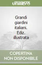 Occasione Grandi giardini italiani. Ediz. illustrata