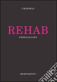 Rehab. Poesie e racconti Scelto Dai Clienti