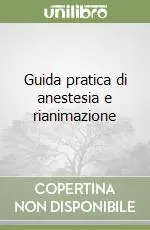 Prezzo Basso Guida pratica di anestesia e rianimazione