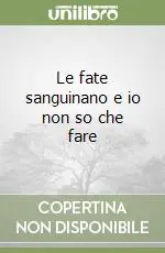 Prezzo Ridotto Le fate sanguinano e io non so che fare