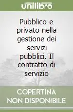 Scelto Dai Clienti Pubblico e privato nella gestione dei servizi pubblici. Il contratto di servizio