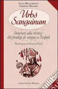 Esclusivo Urbs sanguinum. Itinerario alla ricerca dei prodigi di sangue a Napoli
