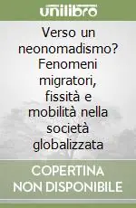 Verso un neonomadismo? Fenomeni migratori, fissità e mobilità nella società globalizzata Popolare