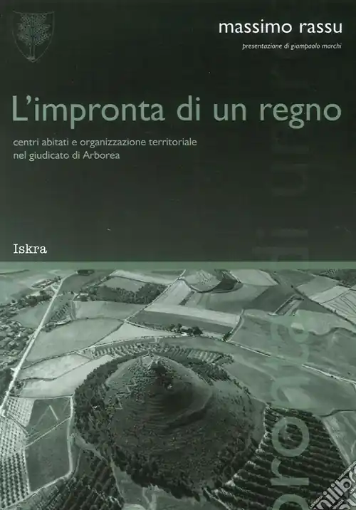 L‘impronta di un regno. «Centri abitati e organizzazione territoriale nel giudicato di Arborea» Occasione Imperdibile