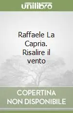 Raffaele La Capria. Risalire il vento Spedito Oggi