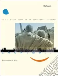 Compra Oggi Stesso Un sorriso per ogni lacrima. Voli a bassa quota in un dopoguerra jugoslavo