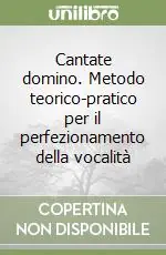 Cantate domino. Metodo teorico-pratico per il perfezionamento della vocalità Promo Stagionale