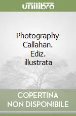 Compra Online Photography Callahan. Ediz. illustrata