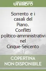 Prezzo Scontato Sorrento e i casali del Piano. Conflitti politico-amministrativi nel Cinque-Seicento