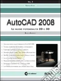 AutoCAD 2008. Con CD-ROM. Vol. 3 Le nuove potenzialità 2D e 3D. Base e avanzato Prezzo Ridotto