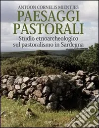 Offerta Speciale Paesaggi pastorali. Studio etnoarcheologico sul pastoralismo in Sardegna. Ediz. illustrata