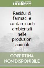 Pagamento Sicuro Residui di farmaci e contaminanti ambientali nelle produzioni animali