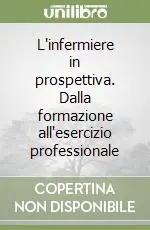 Vendita Finale L‘infermiere in prospettiva. Dalla formazione all‘esercizio professionale