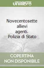 Novecentosette allievi agenti. Polizia di Stato Prezzo Basso