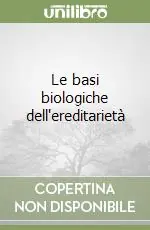 Le basi biologiche dell‘ereditarietà Spedito Oggi