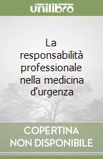 Professionale La responsabilità professionale nella medicina d‘urgenza