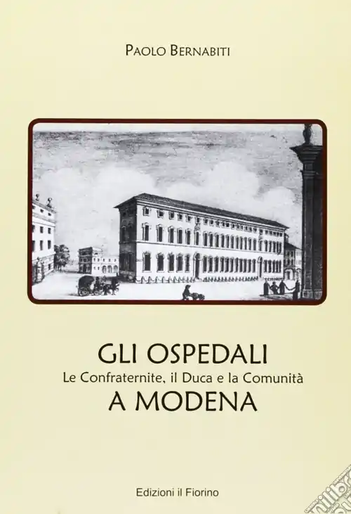 Pagamento Sicuro Gli ospedali a Modena. Le confraternite, il duca e la comunità a Modena