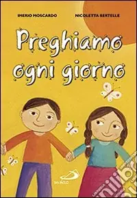 Offerta Lampo Preghiamo ogni giorno. Ediz. illustrata