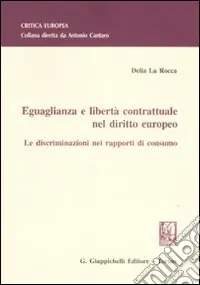 Eguaglianza e libertà contrattuale nel diritto europeo. Le discriminazioni nei rapporti di consumo Prezzo Basso