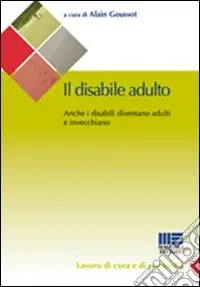 Offerta Limitata Il disabile adulto. Anche i disabili diventano adulti e invecchiano