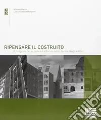 Ripensare il costruito. Il progetto di recupero e rifunzionalizzazione degli edifici Novità