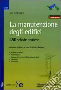 Professionale La manutenzione degli edifici. 250 schede pratiche
